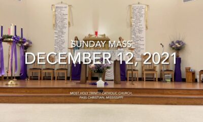 December 12, 2021 Sunday Mass from Most Holy Trinity Catholic Church, Pass Christian, MS