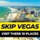 10 Best Alternatives to Visiting Las Vegas in 2023