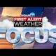 First Alert Weather Focus - June 10, 2024