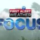 First Alert Weather Focus - July 24, 2024