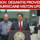 Gov. Ron DeSantis provides Hurricane Milton update