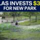 Dallas invests 5 million in new park