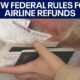 Airline refunds: New federal rules take effect | FOX 7 Austin