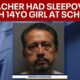 Teacher groomed 14-year-old student and spent the night with her on campus