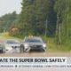 Authorities encourage safe driving on Super Bowl Sunday