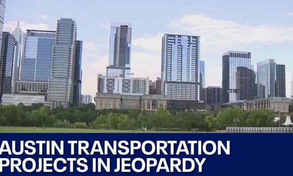 Austin transportation projects are at risk amid federal funding cuts | FOX 7 Austin